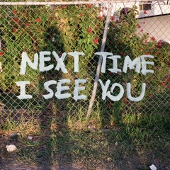 Next Time I See You