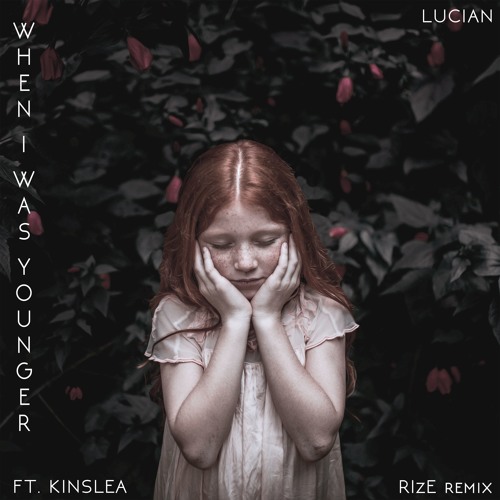 Lucian - When I Was Younger (RIzE Remix)