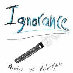 Ignorance feat. Midnight (Prod. By A-Fi)