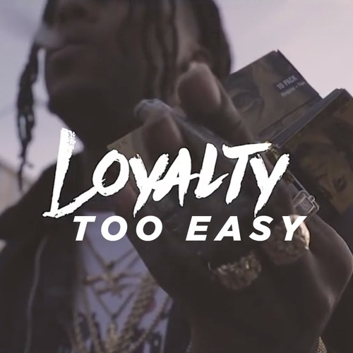 Loyalty - Too Easy