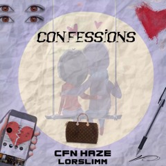 Confessions- Cfn Haze (feat.lorslimm)* {VIDEO IN DESCRIPTION}*