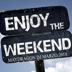 Enjoy The Weekend - Maydragon Dj Marzo 2019