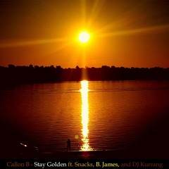Stay Golden ft. Snacks, B. James, and DJ Kurrang