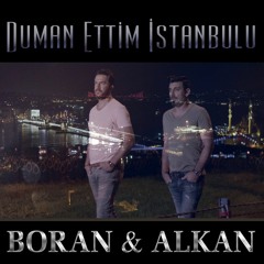Boran&Alkan - Duman ettim istanbulu