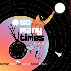SO MANY TIMES (Bootleg) - STILCK, BRISOTTI & JULIA QUEIROZ