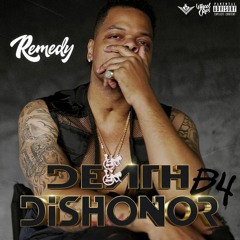 Remedy - Death B4 Dishonor [ Prod. Remedy ]