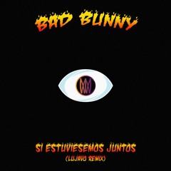 Si Estuviesemos Juntos (LUJAVO Remix)[Worldwide Premiere]