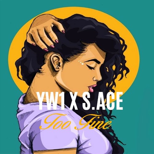 Too Fine - YW1 x S.Ace