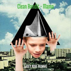 Clean Bandit - Mama (feat. Ellie Goulding) (Joey Rive Remix)