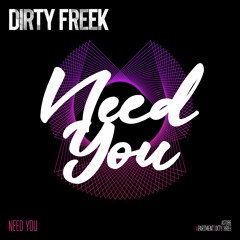 Dirty Freek - Need You **Click Buy / Stream for full version**