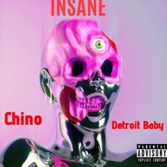 Chino X Detroit Baby Insane