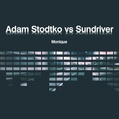 Adam Stodtko vs Sundriver - Monique (Original Mix)