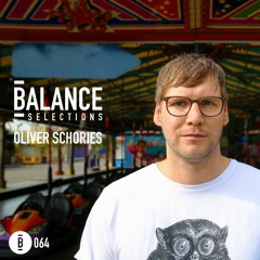 Balance Selections 064: Oliver Schories