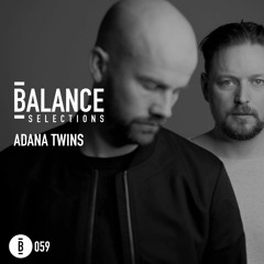 Balance Selections 059: Adana Twins