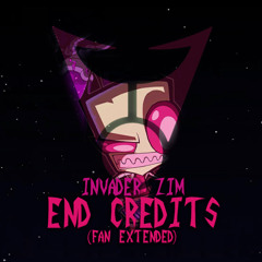 INVADER ZIM - END CREDITS [FAN EXTENDED]