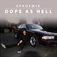 Dope As Hell - Epademik