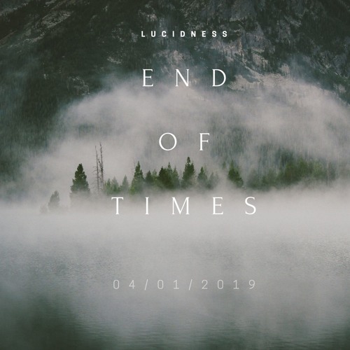 End Of Times - Lucidness(BoyFifty)