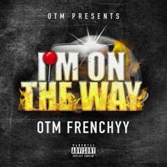OTM Frenchyy - I'm On The Way