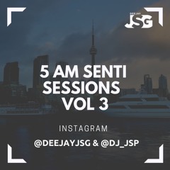 5 Am Senti Sessions Vol 3- Deejay Jsg & DJ JSP