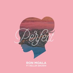 Perfect -  Ron Moala ft Rellek Brown