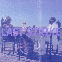 Last Strike Ft. SAM/SIN, Stephon & Mufasa Enzor (Prod. 5uno & Mufasa Enzor)