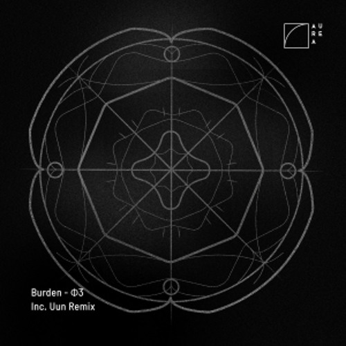 Premiere: Burden - Φ 3.1 (Uun Remix) [Aurea Records]