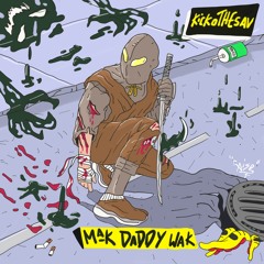 MakkDaddyWakk (GiverDisD***) - KickoTheSAV