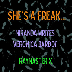 Raymaster X, Miranda Writes & Veronica Bardot - She's a Freak