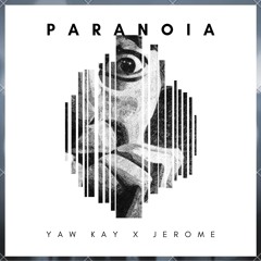 Yaw Kaay X Jerome - Paranoia