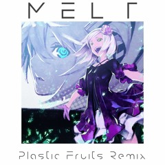 ryo (supercell) feat. Yanaginagi - MELT (Plastic Fruits Remix)