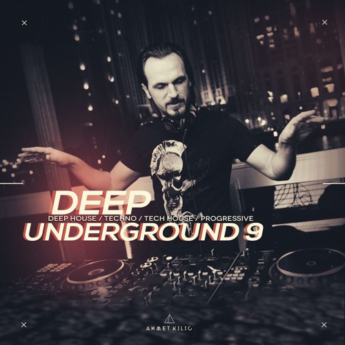 DEEP UNDERGROUND 9 - AHMET KILIC