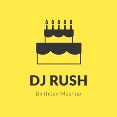 March 2019 Birthday Mashup - DJ Rush
