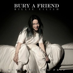 Billie Eilish - Bury A Friend (Dylon Maycel Flip)