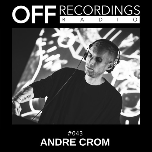 OFF Recordings Radio #43 with Andre Crom