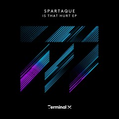 Premiere | Spartaque - Is That Hurt (Terminal M)