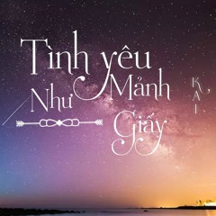 Tình yêu như mảnh giấy - Pewpew ft Kai (Owlsoul)