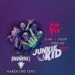 Skellism, Lil Jon & Terror Bass - In The Pit(Junkie Kid RMX-The Anunnaki HARDCORE EDIT)Free Download
