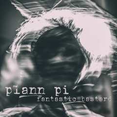 Plann Pi - Fantastic Bastard