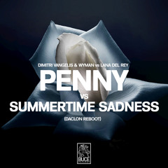 Dimitri Vangelis & Wyman vs Lana Del Rey - Penny vs Summertime Sadness (DACLON Reboot)