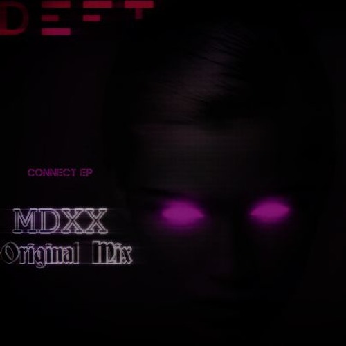 DEFT - MDXX - (Original Mix)FREE DOWNLOAD