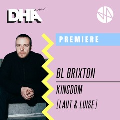 PREMIERE: BL Brixton - Kingdom [Laut & Luise]