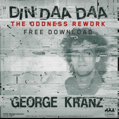 FREE DOWNLOAD: George Kranz — Din Daa Daa (The Oddness Rework)
