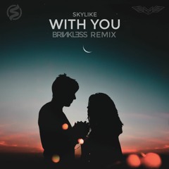 Skylike - With You (Brinkless Remix)