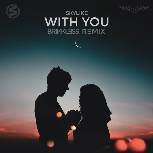 Skylike - With You (Brinkless Remix)
