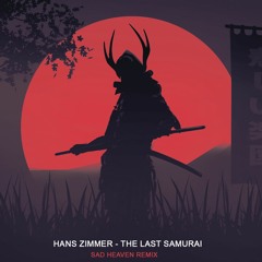 Hans Zimmer - The Last Samurai (Sad Heaven Remix)