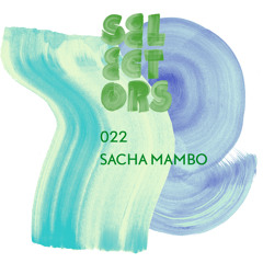 Selectors Podcast 022 - Sacha Mambo