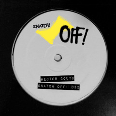 SNATCHOFF052 01. Fly It Off (Original Mix) - Hector Couto (SNIP)