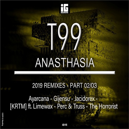 T99 - Anasthasia 2019 (Gijensu Remix)- IG recording