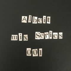 Albeit Mix Series 001 - Marlon Clark