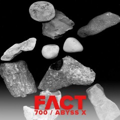 FACT mix 700 - Abyss X (Mar '19)